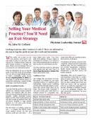 Looking to pursue other ventures or retire? 
There are alternatives for you to reap the spoils of your life's work and investment
by John M. Collard, Strategic Management Partners, Inc., 
published by Physician Leadership Journal