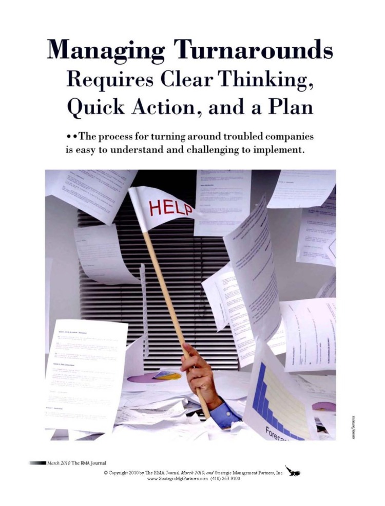 Managing Turnarounds: Phases and Actions to Accelerate the Recovery Process.
by John M. Collard, Strategic Management Partners, Inc., 
published by RMA Journal, Risk Management Association, Commercial Bankers